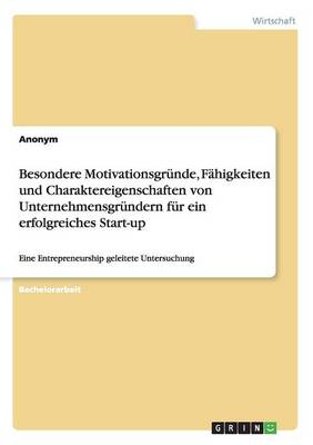 Book cover for Besondere Motivationsgründe, Fähigkeiten und Charaktereigenschaften von Unternehmensgründern für ein erfolgreiches Start-up