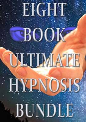 Book cover for Eight Book Ultimate Hypnosis Bundle