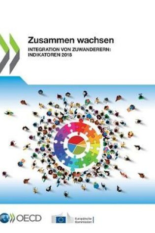 Cover of Zusammen Wachsen Integration Von Zuwanderern: Indikatoren 2018