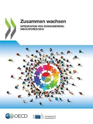 Book cover for Zusammen Wachsen Integration Von Zuwanderern: Indikatoren 2018