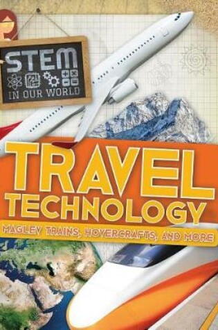 Cover of Travel Technology: Maglev Trains, Hovercrafts, and More