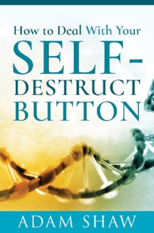 Cover of How to Deal With Your Self-Destruct Button