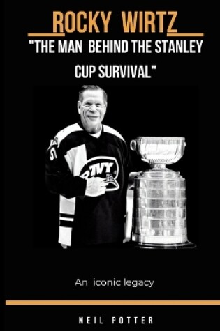 Cover of Rocky Wirtz "The Man Behind the Stanley Cup Revival"