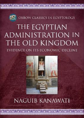 Book cover for The Egyptian Administration in the Old Kingdom