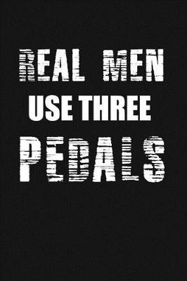 Book cover for Real Men Use Three Pedals