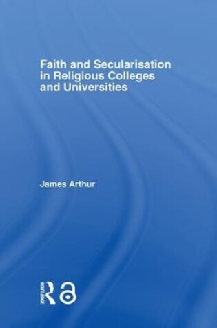 Cover of Faith and Secularisation in Religious Colleges and Universities