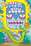 Book cover for Glork Patrol (Book 3): Glork Patrol and the Magic Robot