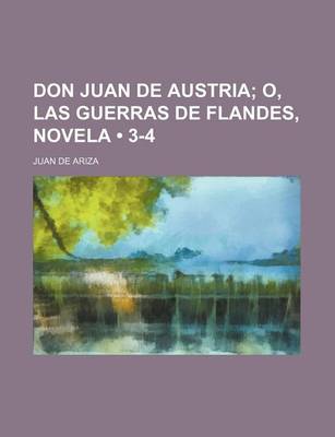 Book cover for Don Juan de Austria (3-4); O, Las Guerras de Flandes, Novela