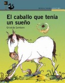 Book cover for El Caballo Que Tenia Un Sueo