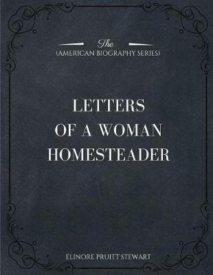 Book cover for Letters of a Woman Homesteader (American Biography Series)