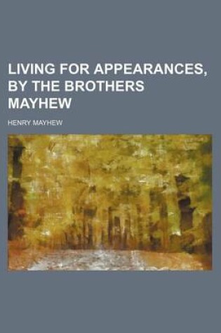 Cover of Living for Appearances, by the Brothers Mayhew