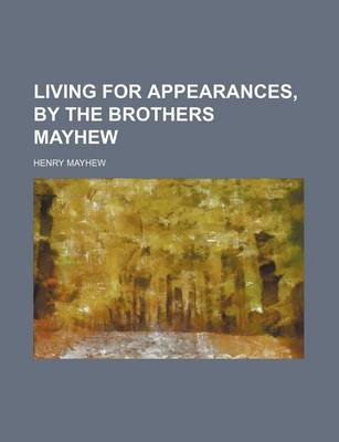 Book cover for Living for Appearances, by the Brothers Mayhew