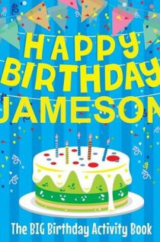 Cover of Happy Birthday Jameson - The Big Birthday Activity Book