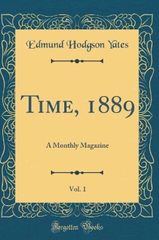Cover of Time, 1889, Vol. 1: A Monthly Magazine (Classic Reprint)