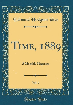 Book cover for Time, 1889, Vol. 1: A Monthly Magazine (Classic Reprint)