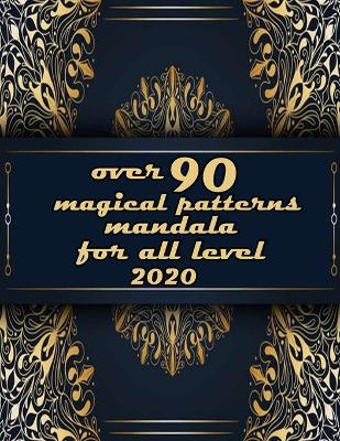 Book cover for over 90 magical patterns mandala for all level 2020