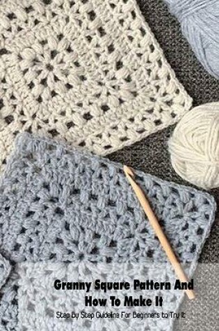 Cover of Granny Square Pattern And How To Make It