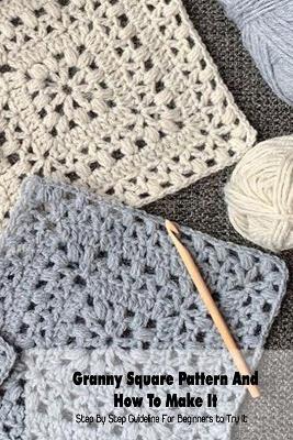 Book cover for Granny Square Pattern And How To Make It