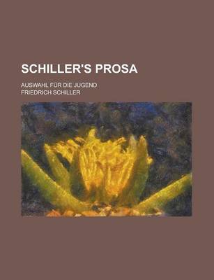 Book cover for Schiller's Prosa; Auswahl Fur Die Jugend