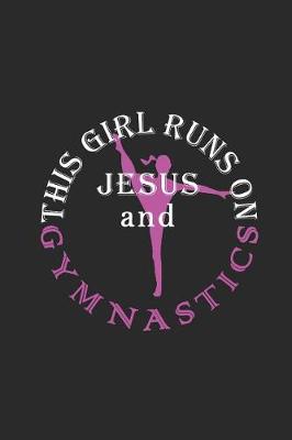 Book cover for This Girl Runs on Jesus and Gymnastics Journal / Notebook