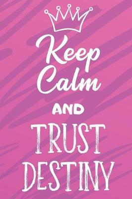 Book cover for Keep Calm And Trust Destiny