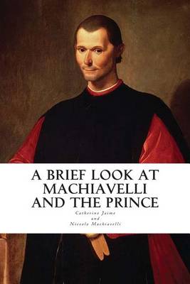 Book cover for A Brief Look at Machiavelli and The Prince