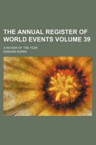 Cover of The Annual Register of World Events Volume 39; A Review of the Year