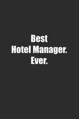 Cover of Best Hotel Manager. Ever.