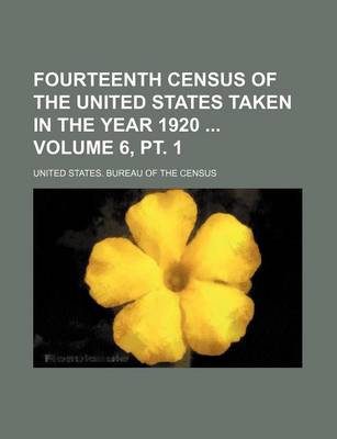 Book cover for Fourteenth Census of the United States Taken in the Year 1920 Volume 6, PT. 1