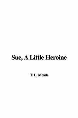 Book cover for Sue, a Little Heroine