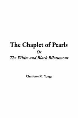 Book cover for The Chaplet of Pearls or the White and Black Ribaumont