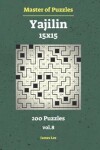 Book cover for Master of Puzzles - Yajilin 200 Puzzles 15x15 Vol.8