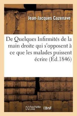 Book cover for de Quelques Infirmites de la Main Droite Qui s'Opposent A Ce Que Les Malades Puissent Ecrire