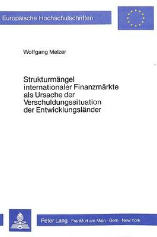 Cover of Strukturmaengel Internationaler Finanzmaerkte ALS Ursache Der Verschuldungssituation Der Entwicklungslaender