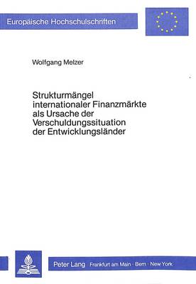 Cover of Strukturmaengel Internationaler Finanzmaerkte ALS Ursache Der Verschuldungssituation Der Entwicklungslaender