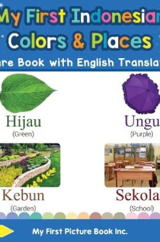 Cover of My First Indonesian Colors & Places Picture Book with English Translations