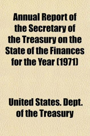 Cover of Annual Report of the Secretary of the Treasury on the State of the Finances for the Year (1971)