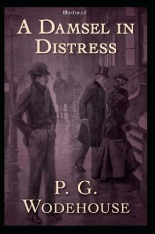 Cover of A Damsel in Distress (Illustrated)