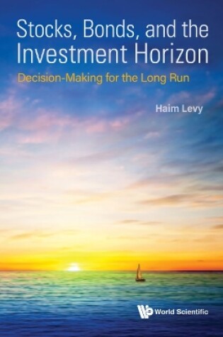 Cover of Stocks, Bonds, And The Investment Horizon: Decision-making For The Long Run