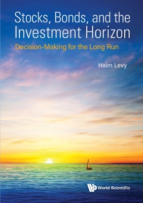 Book cover for Stocks, Bonds, And The Investment Horizon: Decision-making For The Long Run