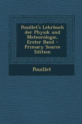 Cover of Pouillet's Lehrbuch Der Physik Und Meteorologie, Erster Band