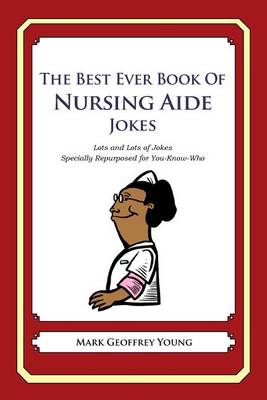 Book cover for The Best Ever Book of Nursing Aide Jokes