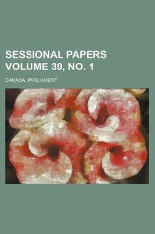 Cover of Sessional Papers Volume 39, No. 1