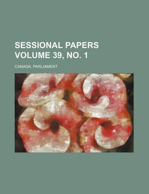 Book cover for Sessional Papers Volume 39, No. 1