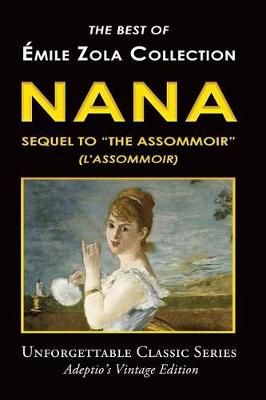 Book cover for Émile Zola Collection - Nana, Sequel to "The Assommoir" (L'Assommoir)