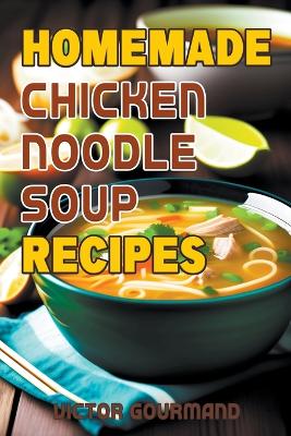 Book cover for Homemade Chicken Noodle Soup Recipes