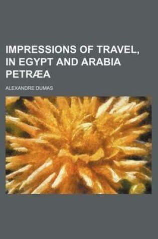 Cover of Impressions of Travel, in Egypt and Arabia Petraea