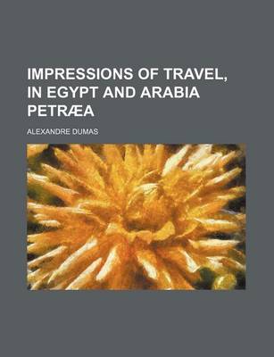 Book cover for Impressions of Travel, in Egypt and Arabia Petraea