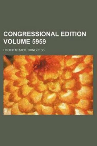 Cover of Congressional Edition Volume 5959