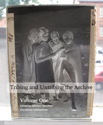 Book cover for Tribing and untribing the archive: Volume 1